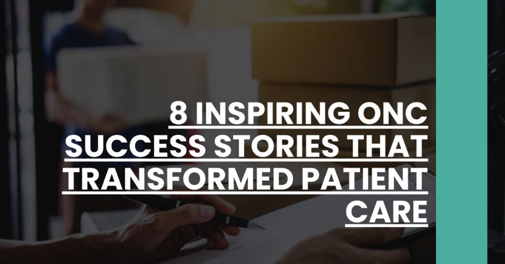 8 Inspiring ONC Success Stories That Transformed Patient Care Feature Image