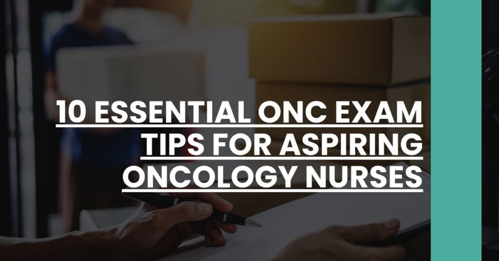 10 Essential ONC Exam Tips for Aspiring Oncology Nurses Feature Image