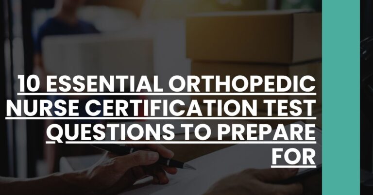 10 Essential Orthopedic Nurse Certification Test Questions to Prepare For Feature Image