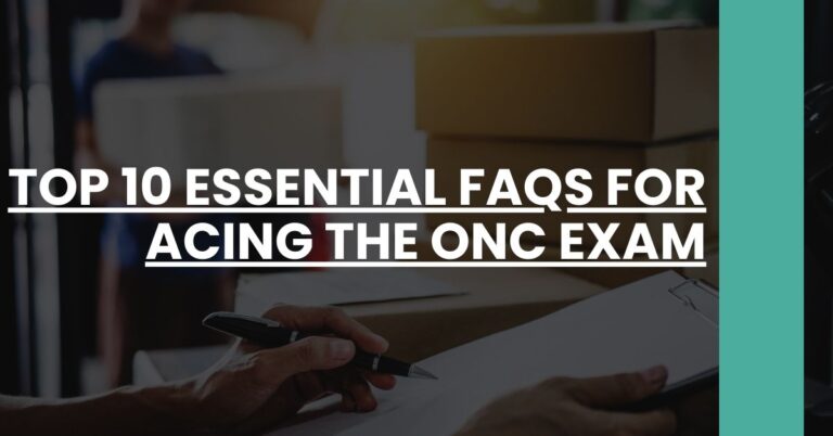 Top 10 Essential FAQs for Acing the ONC Exam Feature Image